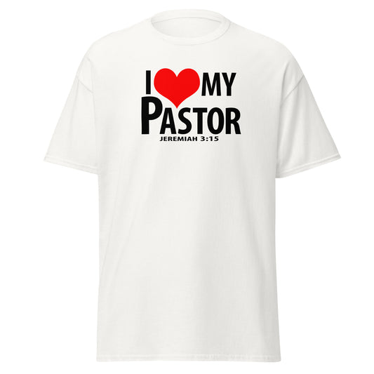 Black letters: "I Love My Pastor" Unisex classic tee